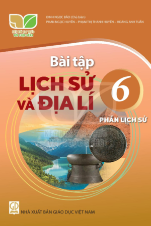 Bài tập Lịch sử và Địa lí 6 - Phần Lịch sử - Kết nối tri thức với cuộc sống