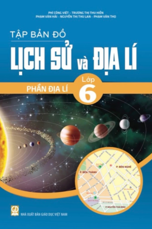 Tập bản đồ Lịch sử và Địa lí lớp 6 - Phần Địa lí