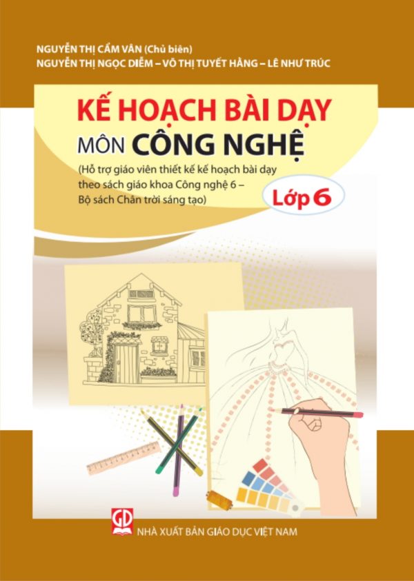 Kế Hoạch Bài Dạy Môn Công Nghệ Lớp 6 (Bộ Sách Chân Trời Sáng Tạo)