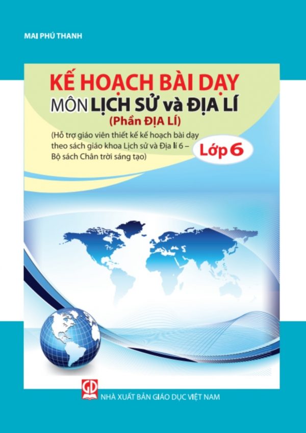 Kế Hoạch Bài Dạy Môn Lịch Sử Và Địa Lí Lớp 6 Phần Địa Lí (Bộ Sách Chân Trời Sáng Tạo)