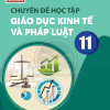 Chuyên đề học tập Giáo dục kinh tế và pháp luật 11 – Chân trời sáng tạo