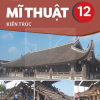 Mĩ thuật 12 Kiến trúc – Kết nối tri thức với cuộc sống