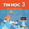 Tin học 3 – Kết nối tri thức với cuộc sống