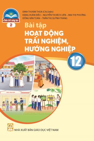 Bài tập Hoạt động trải nghiệm, hướng nghiệp 12 (Bản 2) - Chân trời sáng tạo