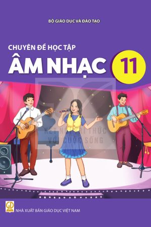Chuyên đề học tập Âm nhạc 11 - Kết nối tri thức với cuộc sống