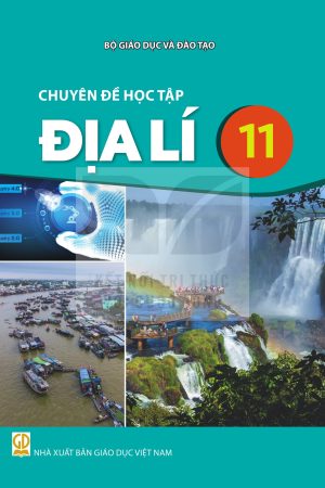 Chuyên đề học tập Địa lí 11 - Kết nối tri thức với cuộc sống