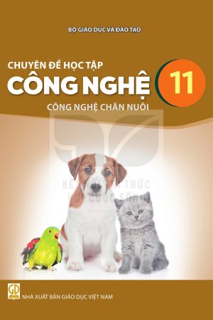 Chuyên đề học tập Công nghệ 11 - Công nghệ chăn nuôi - Kết nối tri thức với cuộc sống
