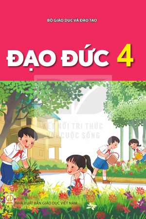 Đạo Đức 4 - Kết nối tri thức với cuộc sống