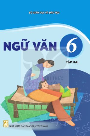 Ngữ Văn 6 tập 2 - SGK Kết nối tri thức với cuộc sống