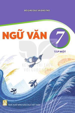 Ngữ văn 7 tập một - Kết nối tri thức với cuộc sống