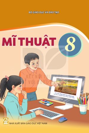 Mĩ thuật 8 - Kết nối tri thức với cuộc sống