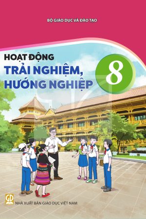 Hoạt động trải nghiệm, hướng nghiệp 8 - Kết nối tri thức với cuộc sống