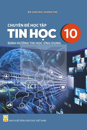 Chuyên Đề Học Tập Tin Học 10 - Định Hướng Tin Học Ứng Dụng - Kết nối tri thức với cuộc sống