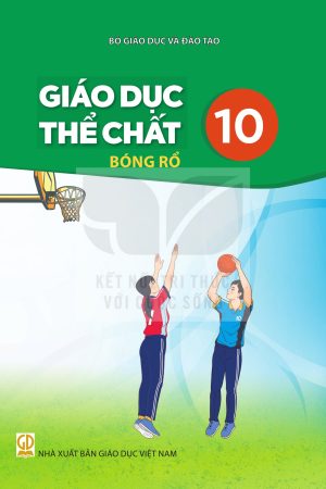 Giáo Dục Thể Chất 10 - Bóng Rổ - Kết nối tri thức với cuộc sống