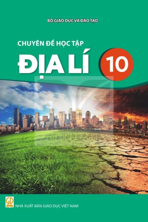 Chuyên Đề Học Tập Địa Lí 10 - Kết nối tri thức với cuộc sống