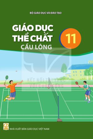 Giáo dục thể chất 11 - Cầu lông (Kết nối tri thức với cuộc sống)