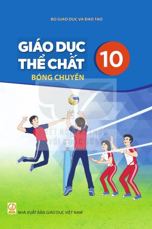 Giáo Dục Thể Chất 10 - Bóng Chuyền - Kết nối tri thức với cuộc sống