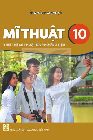 Mĩ Thuật 10 - Thiết Kế Mĩ Thuật Đa Phương Tiện - Kết nối tri thức với cuộc sống
