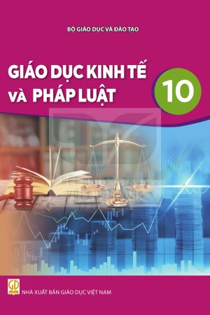 Giáo Dục Kinh Tế Và Pháp Luật 10 - Kết nối tri thức với cuộc sống
