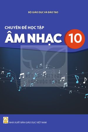 Chuyên Đề Học Tập Âm Nhạc 10 - Kết nối tri thức với cuộc sống