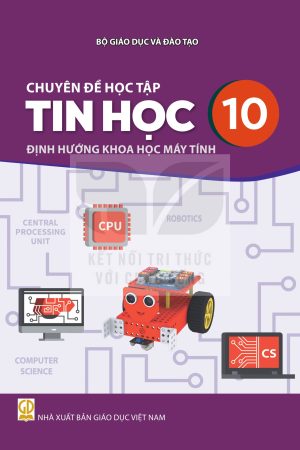 Chuyên Đề Học Tập Tin Học 10 - Định Hướng Khoa Học Máy Tính - Kết nối tri thức với cuộc sống