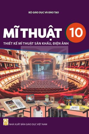 Mĩ Thuật 10 - Thiết Kế Mĩ Thuật Sân Khấu, Điện Ảnh - Kết nối tri thức với cuộc sống