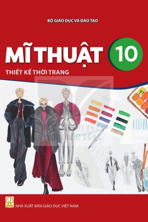 Mĩ Thuật 10 - Thiết Kế Thời Trang - Kết nối tri thức với cuộc sống