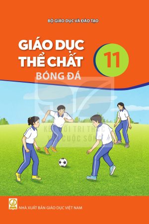 Giáo dục thể chất 11 - Bóng đá (Kết nối tri thức với cuộc sống)