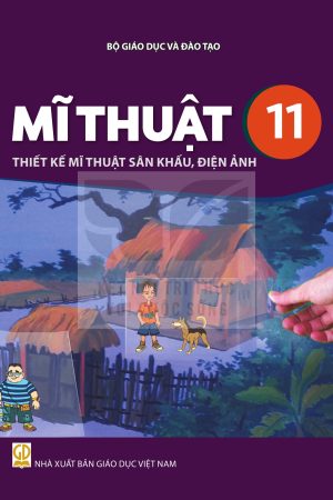 Mĩ thuật 11 - Thiết kế mĩ thuật sân khấu, điện ảnh - Kết nối tri thức với cuộc sống