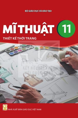 Mĩ thuật 11 - Thiết kế thời trang - Kết nối tri thức với cuộc sống