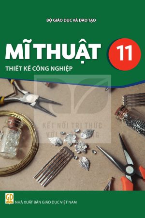 Mĩ thuật 11 - Thiết kế công nghiệp - Kết nối tri thức với cuộc sống