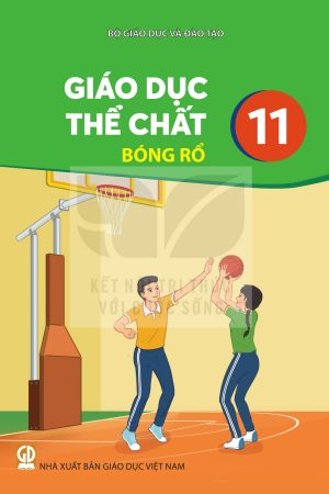 Giáo dục thể chất 11 - Bóng rổ (Kết nối tri thức với cuộc sống)